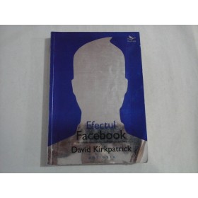 EFECTUL FACEBOOK - DAVID KIRKPATRICK